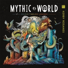 Mythic World: Colour Timeless Legends - Kerby Rosanes (Paperback) 14-04-2022 