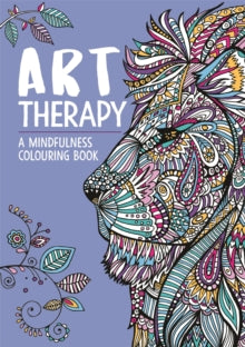 Art Therapy Colouring  Art Therapy: A Mindfulness Colouring Book - Hannah Davies; Richard Merritt; Jo Taylor (Paperback) 01-09-2022 
