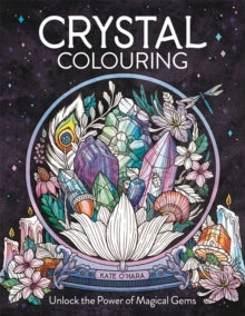 Crystal Colouring: Unlock the Power of Magical Gems - Kate O'Hara (Paperback) 26-10-2023 