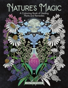 Nature's Magic: A Colouring Book of Healing Plants and Remedies - Stratten Peterson (Paperback) 03-08-2023 