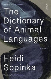 The Dictionary of Animal Languages - Heidi Sopinka (Paperback) 11-07-2019 Short-listed for Kobo Emerging Writer Prize 2019 (Canada). Long-listed for RSL Ondaatje Prize 2019 (UK).