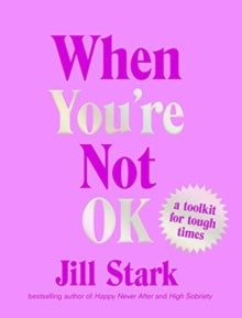 When You're Not OK: a toolkit for tough times - Jill Stark (Hardback) 09-01-2020 