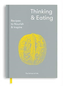 Thinking and Eating: Recipes to Nourish and Inspire - The School of Life (Hardback) 17-10-2019 