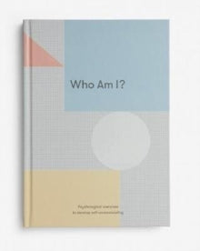 Who Am I?: Psychological exercises to develop self-understanding - The School of Life (Hardback) 10-01-2019 