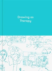 Drawing as Therapy: Know Yourself Through Art - The School of Life (Hardback) 06-05-2021 