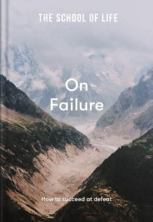 On Failure: how to succeed at defeat - The School of Life (Hardback) 10-03-2022 