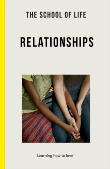 The School of Life: Relationships: learning how to love - The School of Life (Paperback) 17-03-2022 