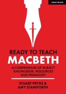Ready to Teach: Macbeth: A compendium of subject knowledge, resources and pedagogy - Stuart Pryke; Amy Staniforth (Paperback) 23-10-2020 