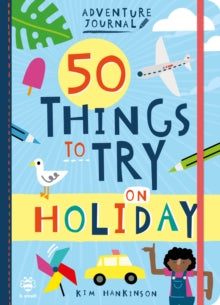 Adventure Journal  50 Things to Try on Holiday - Kim Hankinson; Kim Hankinson (Paperback) 01-04-2020 