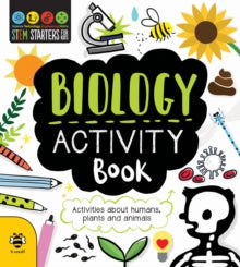 STEM Starters for Kids  Biology Activity Book: Activities About Humans, Plants and Animals - Jenny Jacoby; Vicky Barker (Art Director, b small publishing) (Paperback) 01-04-2020 