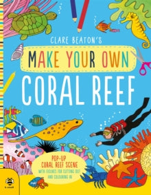 Make Your Own  Make Your Own Coral Reef: Pop-Up Coral Reef Scene with Figures for Cutting out and Colouring in - Clare Beaton; Clare Beaton (Paperback) 03-02-2020 