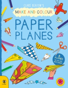 Make & Colour  Make & Colour Paper Planes: 8 Planes to Cut out and Colour - Clare Beaton; Clare Beaton (Paperback) 02-03-2020 