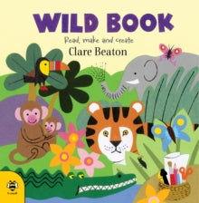 Wild Book: Read, Make and Create! - Clare Beaton; Clare Beaton (Paperback) 01-04-2021 