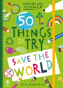 Adventure Journal  50 Things to Try to Save the World - Kim Hankinson; Kim Hankinson (Paperback) 01-06-2020 