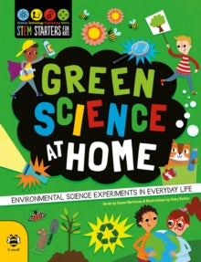 STEM Starters for Kids  Green Science at Home: Discover the Environmental Science in Everyday Life - Susan Martineau; Vicky Barker (Paperback) 01-06-2021 