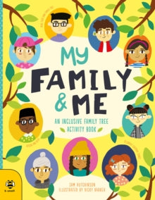 First Records  My Family & Me: An Inclusive Family Tree Activity Book - Sam Hutchinson; Vicky Barker (Art Director, b small publishing) (Paperback) 01-06-2021 