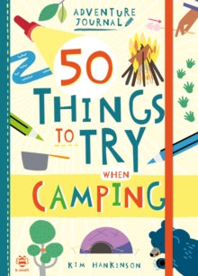 Adventure Journal  50 Things to Try when Camping - Kim Hankinson; Kim Hankinson (Paperback) 01-03-2021 