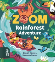 Zoom  Zoom: Rainforest Adventure - Susan Hayes; Susanna Rumiz (Board book) 01-04-2021 