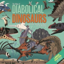 The Atlas of Diabolical Dinosaurs: and other Amazing Creatures of the Mesozoic - Dora Martins; Daniel Hamilton (Hardback) 31-08-2021 