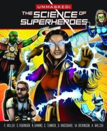 Unmasked: Science Behind Superheroes - Robert Walsh; Sarita Robinson; Dickinson; Anscombe; Danino; Catherine Tennick (Paperback) 27-02-2020 