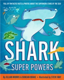 Shark Super Powers - Jillian Morris; Duncan Brake; Steve May (Paperback) 04-06-2020 