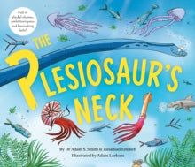The Plesiosaur's Neck - Jonathan Emmett; Dr Adam S. Smith; Adam Larkum (Paperback) 06-05-2021 