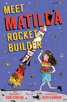 Meet Matilda Rocket Builder - Dom Conlon; Heidi Cannon (Paperback) 03-06-2021 