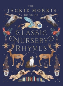The Jackie Morris Book of Classic Nursery Rhymes - Jackie Morris (Hardback) 10-09-2020 