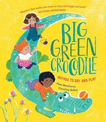 Big Green Crocodile: Rhymes to Say and Play - Jane Newberry; Carolina Rabei (Paperback) 11-11-2021 Short-listed for CLiPPA CLPE Poetry Award 2021 (UK).