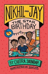 Nikhil and Jay  Nikhil and Jay: The Star Birthday - Chitra Soundar; Soofiya (Paperback) 05-08-2021 