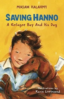 Saving Hanno: A Refugee Boy and His Dog - Miriam Halahmy; Karin Littlewood (Paperback) 14-01-2021 Winner of Selected as one of the Best Books of 2020 (United States).