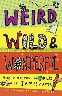 Weird, Wild & Wonderful: The Poetry World of James Carter - James Carter; Neal Layton (Paperback) 07-01-2021 
