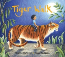 Tiger Walk - Dianne Hofmeyr; Jesse Hodgson (Paperback) 03-06-2021 Nominated for CILIP Kate Greenaway Medal 2019.