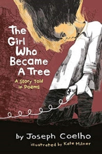 The Girl Who Became a Tree: A Story Told in Poems - Joseph Coelho; Kate Milner (Hardback) 27-08-2020 Short-listed for CILIP Carnegie Medal 2021 (UK). Long-listed for UKLA Book Awards 2022.