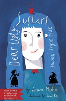 Dear Ugly Sisters: and other poems - Laura Mucha; Tania Rex (Paperback) 06-08-2020 Winner of North Somerset Teachers' Book Award - Poetry 2021 (UK).