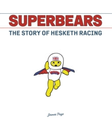 Superbears: The Story of Hesketh Racing - James Page (Hardback) 28-04-2023 