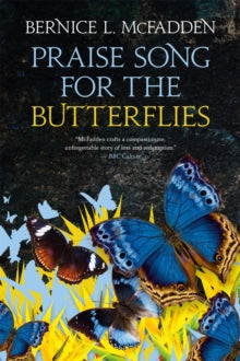 Praise Song For The Butterflies - Bernice L. McFadden (Paperback) 25-06-2021 Long-listed for the Women's Fiction Prize 2019.