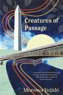 Creatures of Passage - Morowa Yejide (Hardback) 22-07-2021 