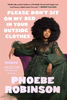 Please Don't Sit on My Bed in Your Outside Clothes - Phoebe Robinson (Hardback) 30-09-2021 