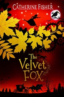 The Clockwork Crow 2 The Velvet Fox - Catherine Fisher (Paperback) 03-10-2019 