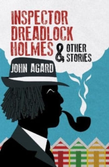 Inspector Dreadlock Holmes and other stories - JOHN AGARD (Paperback) 20-10-2022 