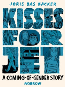 Kisses for Jet: A Coming-of-Gender Story - Joris Bas Backer; Ameera Rajabali (Paperback) 03-02-2022 