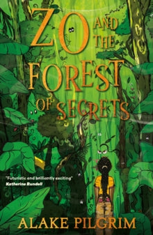 Zo 1 Zo and the Forest of Secrets - Alake Pilgrim (Paperback) 02-06-2022 
