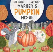 Silly Squirrel Stories 2 Marney's Pumpkin Mix-Up - Jane Rushmore (Paperback) 05-10-2021 