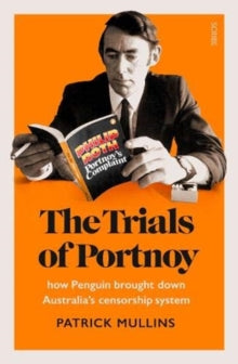 The Trials of Portnoy: how Penguin brought down Australia's censorship system - Patrick Mullins (Paperback) 08-10-2020 Short-listed for NSW Premier's Literary Award Douglas Stewart Prize for Non-fiction 2021 (Australia).