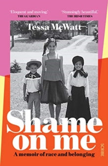 Shame On Me: a memoir of race and belonging - Tessa McWatt (Paperback) 11-03-2021 Winner of Eccles British Library Writer's Award 2018 (UK). Short-listed for ABDA Best Designed Autobiography/Biography/Memoir Nonfiction Cover 2020 (Australia).
