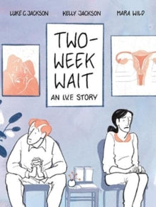 Two-Week Wait: an IVF story - Luke Jackson; Kelly Jackson; Mara Wild (Paperback) 12-08-2021 