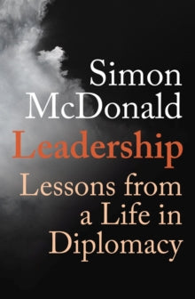 Leadership: Lessons from a Life in Diplomacy - Simon McDonald (Hardback) 16-11-2022 
