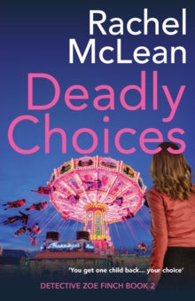 Detective Zoe Finch 2 Deadly Choices - Rachel McLean (Paperback) 11-09-2020 