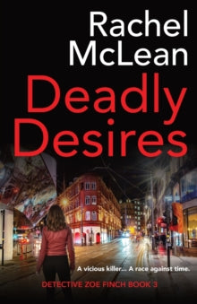 Detective Zoe Finch 3 Deadly Desires - Rachel McLean (Paperback) 27-11-2020 
